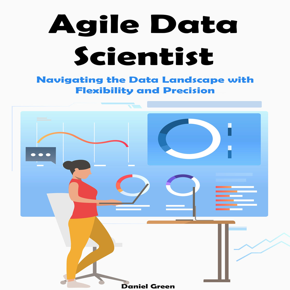 Agile Data Scientist Navigating the Data Landscape with Flexibility and Precision