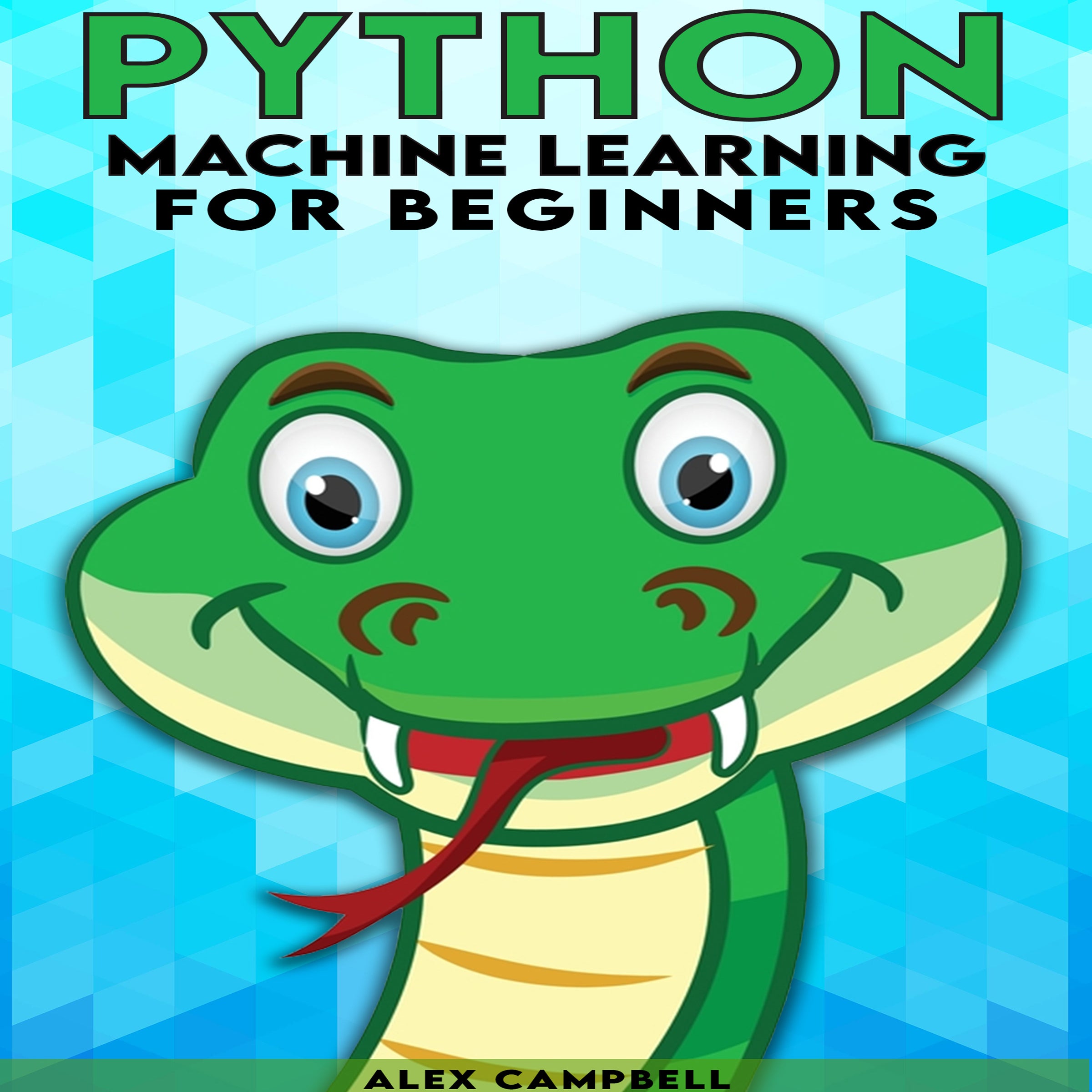 Python Machine Learning for Beginners. All You Need to Know about Machine Learning with Python