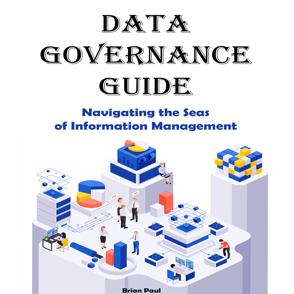 Data Governance Guide: Navigating the Seas of Information Management