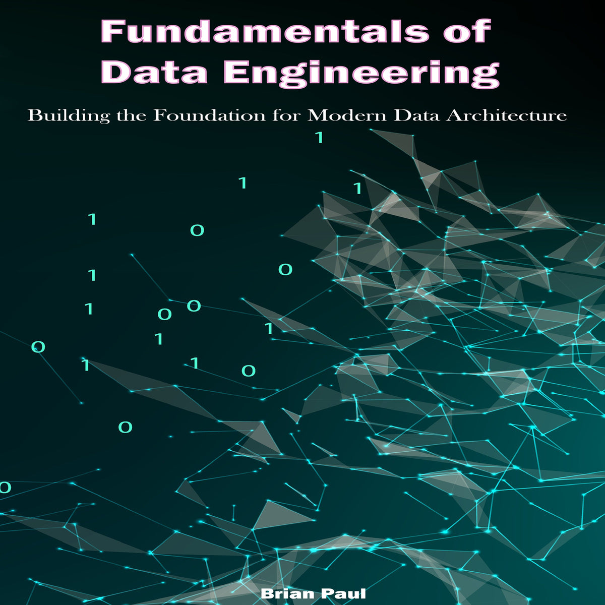 Fundamentals of Data Engineering: Building the Foundation for Modern Data Architecture