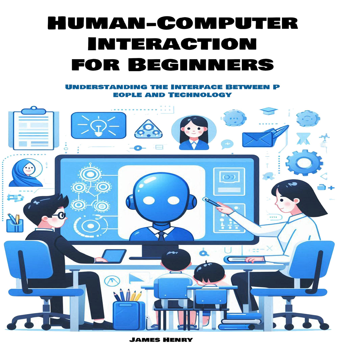 Human-Computer Interaction for Beginners: Understanding the Interface Between People and Technology
