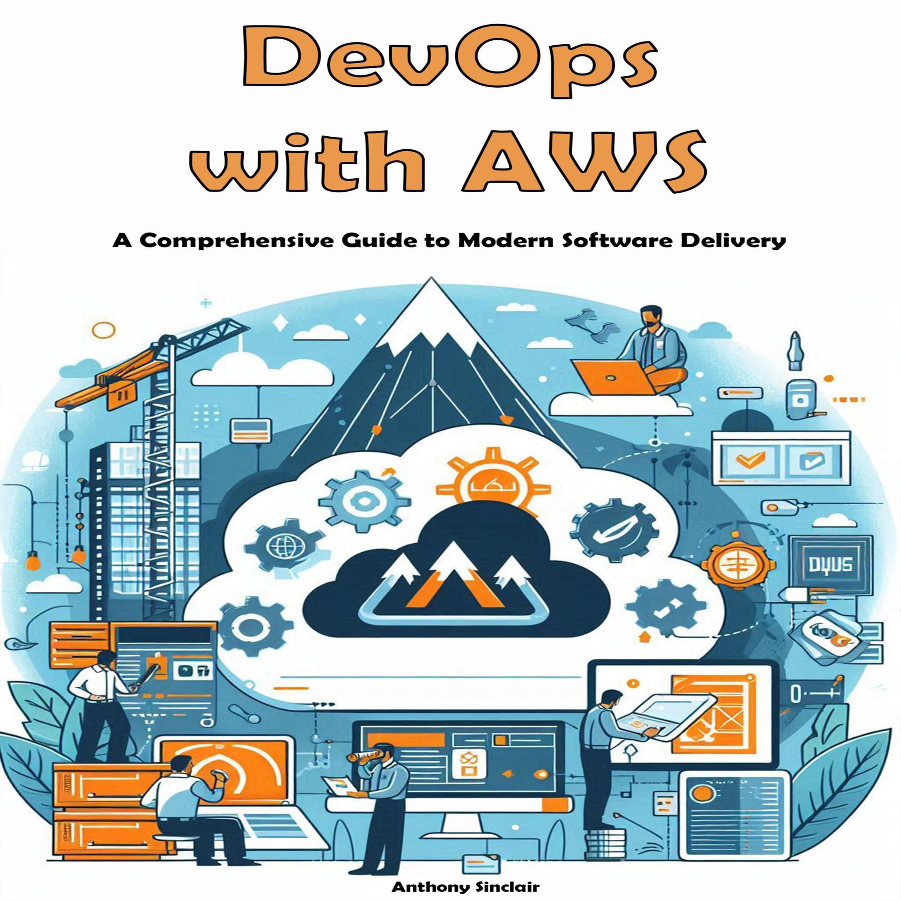 DevOps with AWS: A Comprehensive Guide to Modern Software Delivery