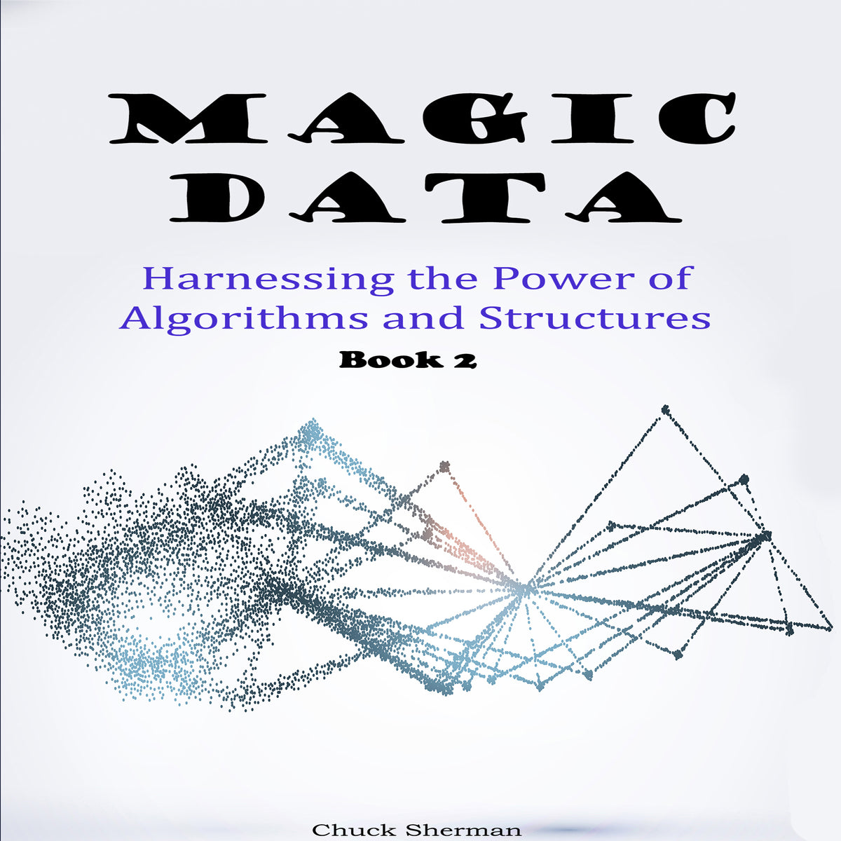 Magic Data: Harnessing the Power of Algorithms and Structures: Part 2