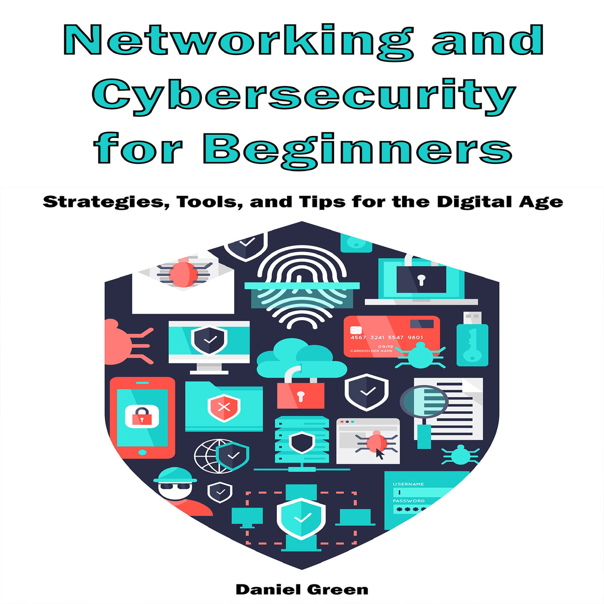 Networking and Cybersecurity for Beginners: Strategies, Tools, and Tips for the Digital Age