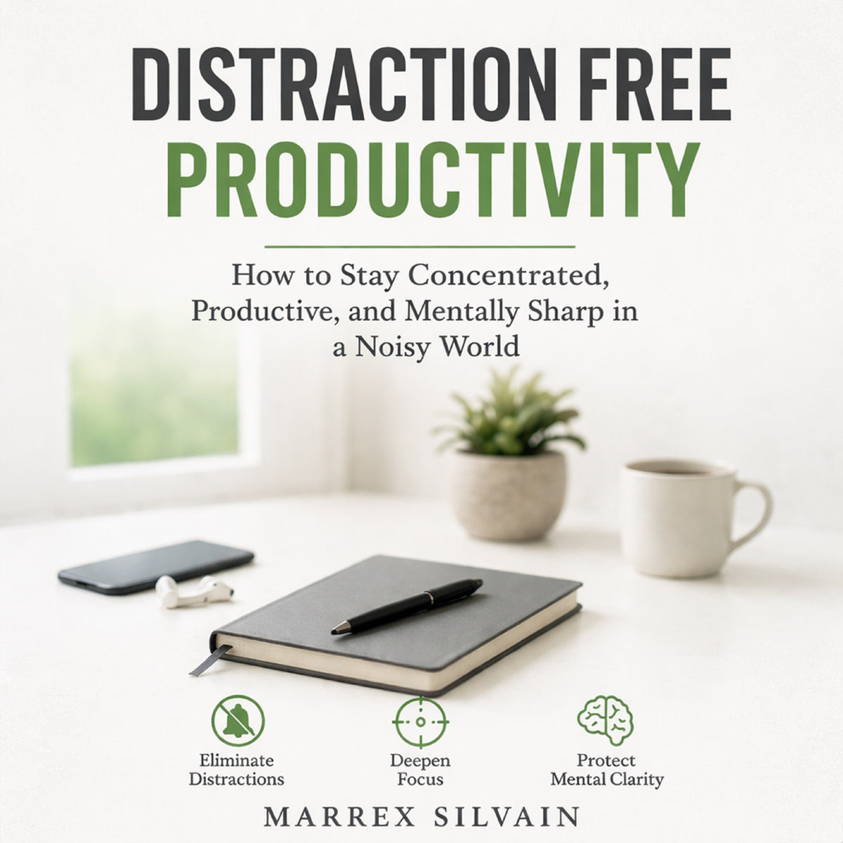 Distraction Free Productivity: How to Stay Concentrated, Productive, and Mentally Sharp in a Noisy World