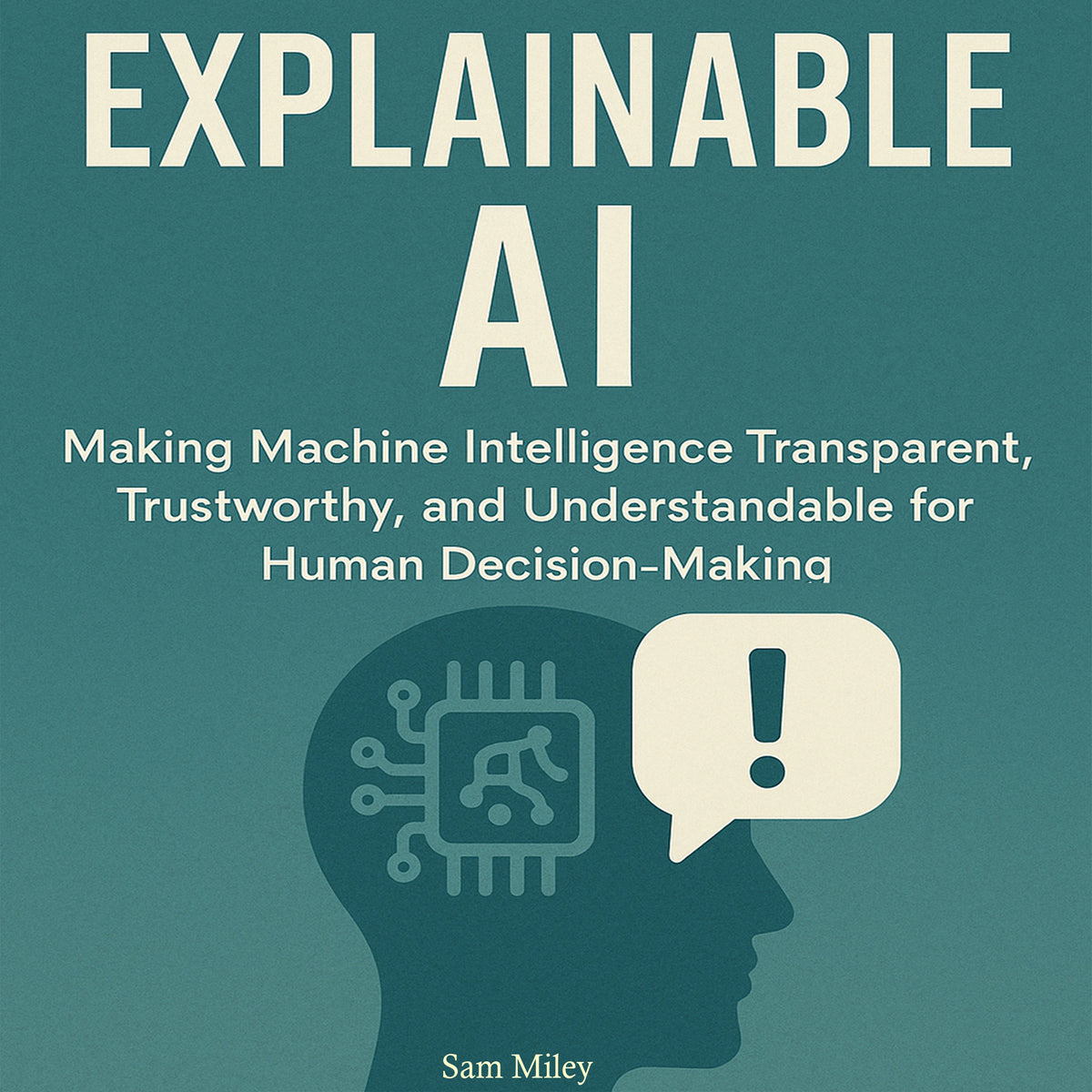 Explainable AI: Making Machine Intelligence Transparent, Trustworthy, and Understandable for Human Decision-Making