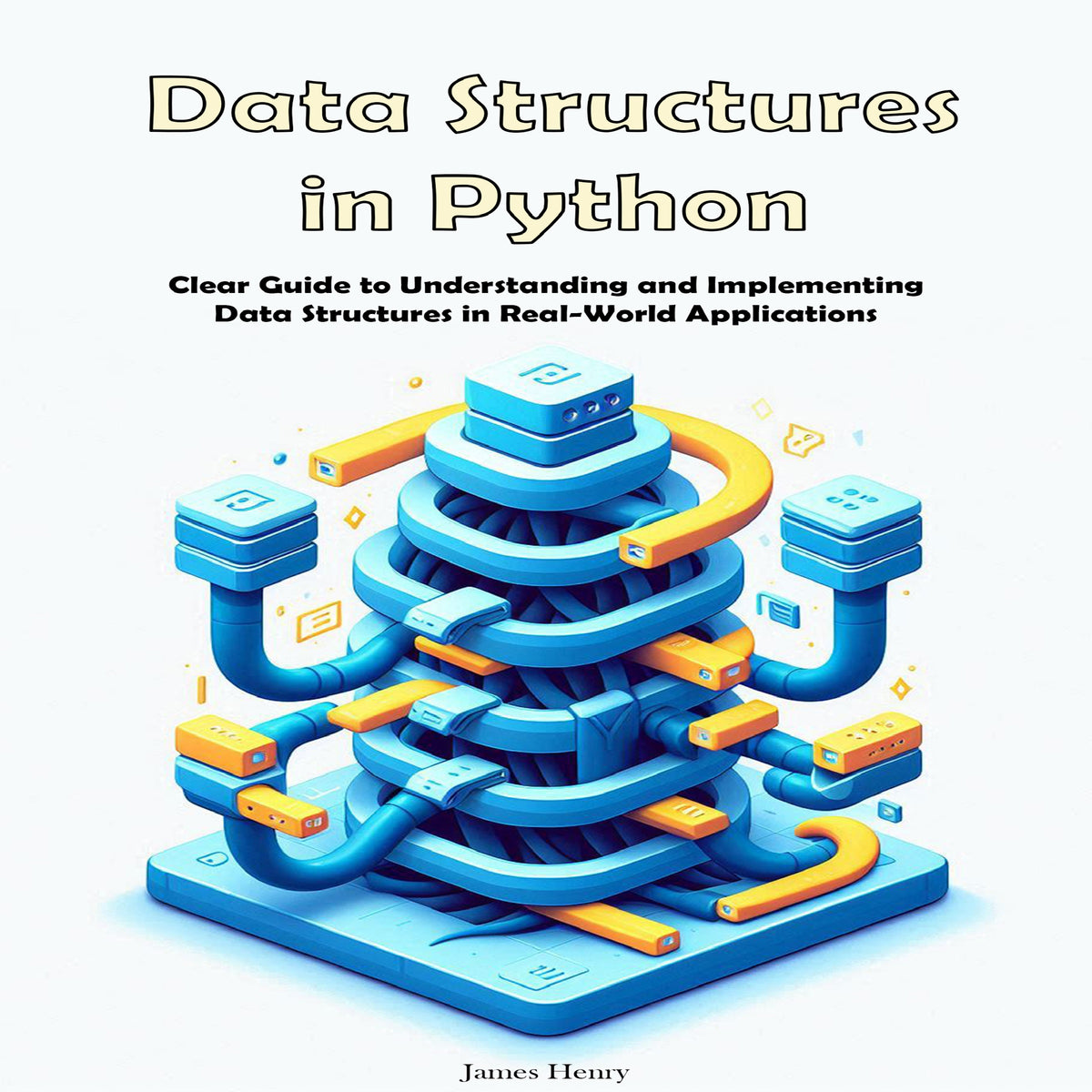 Data Structures in Python: Clear Guide to Understanding and Implementing Data Structures in Real-World Applications