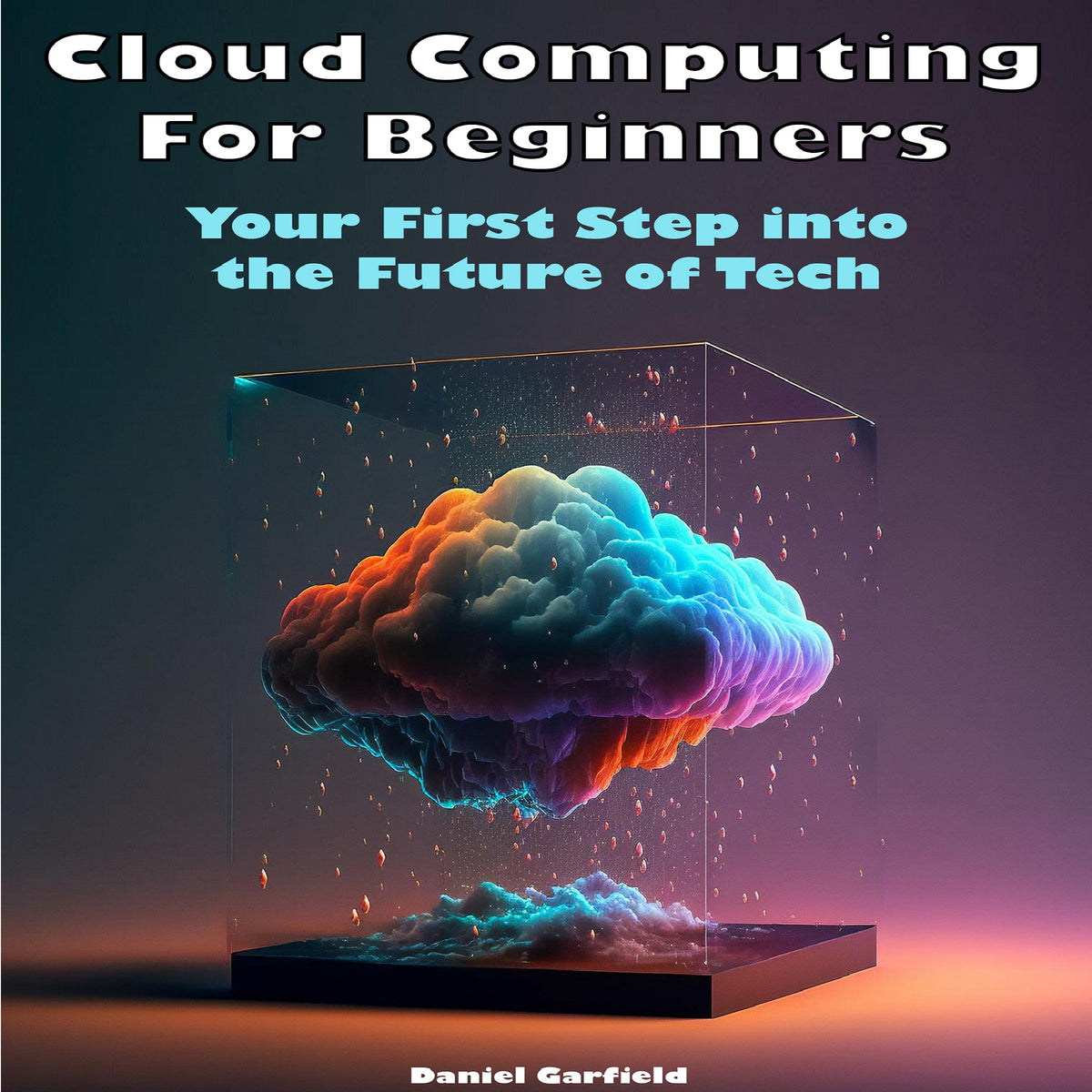 Cloud Computing For Beginners: Your First Step into the Future of Tech