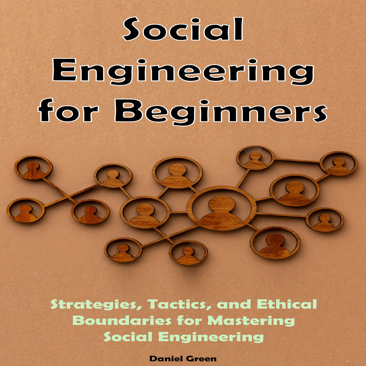 Social Engineering for Beginners: Strategies, Tactics, and Ethical Boundaries  for Mastering Social Engineering