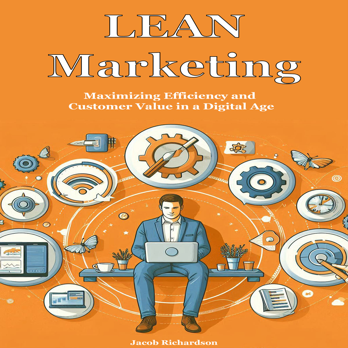 Lean Marketing: Maximizing Efficiency and Customer Value in a Digital Age