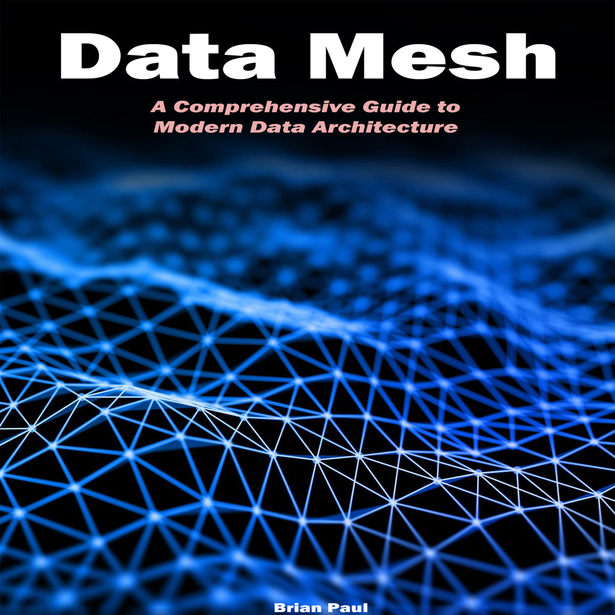 Data Mesh: A Comprehensive Guide to Modern Data Architecture
