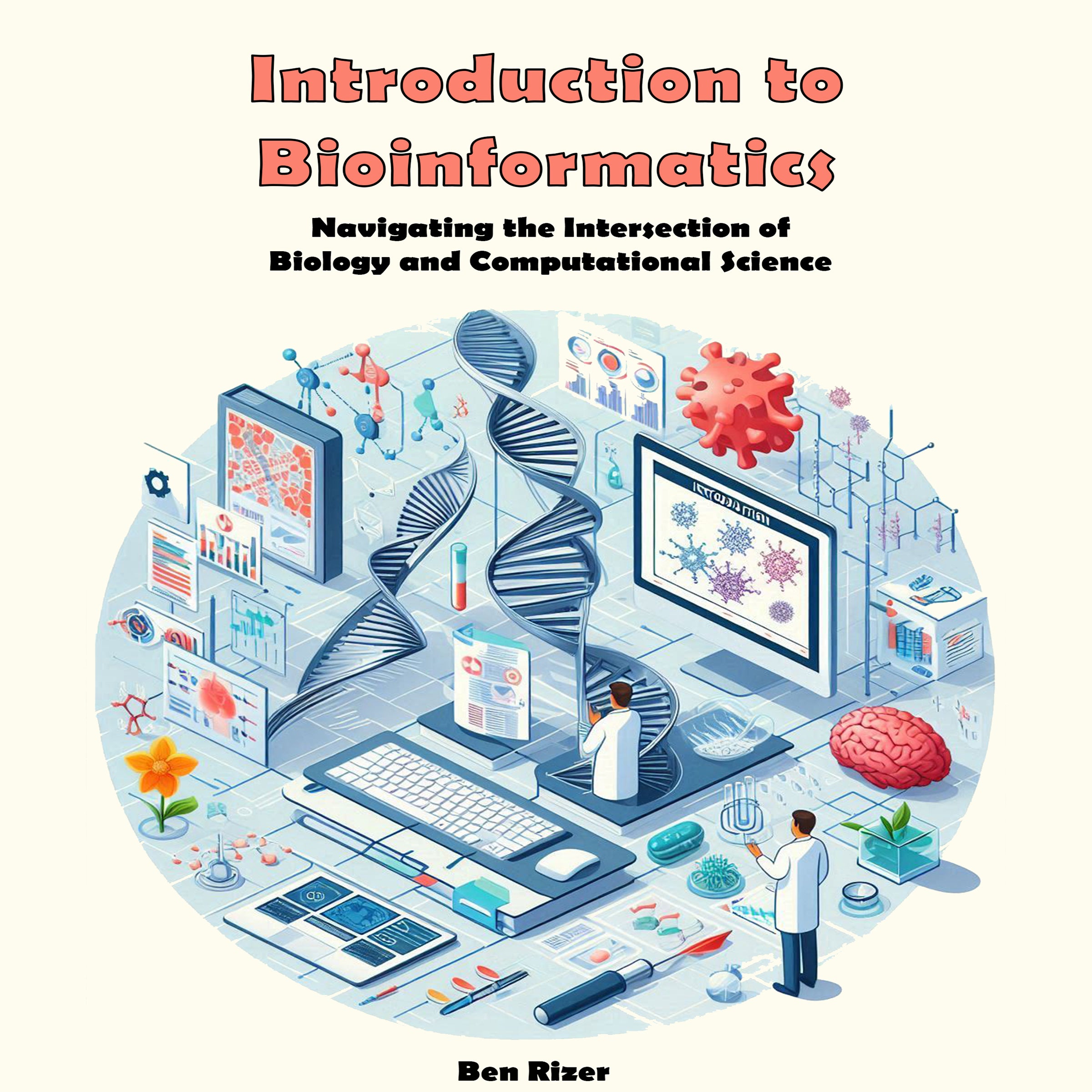 Introduction to Bioinformatics: Navigating the Intersection of  Biology and Computational Science