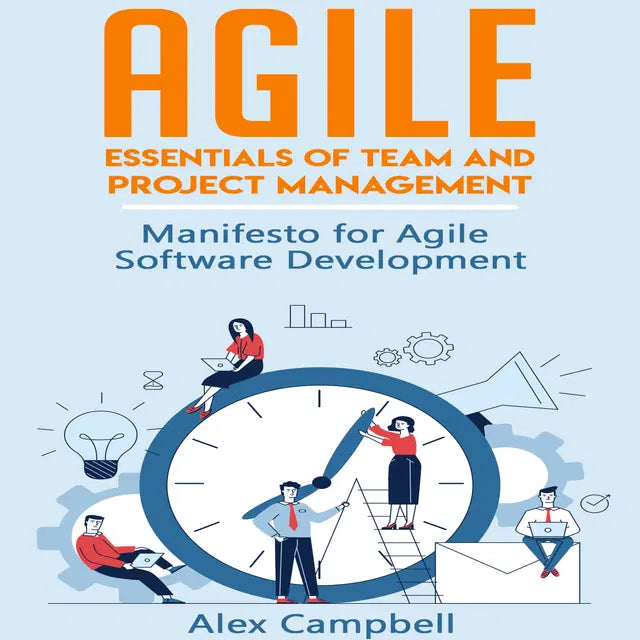 Agile: Essentials of Team and Project Management. Manifesto for Agile Software Development by Alex Campbell